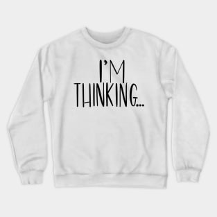 I'm Thinking Lettering Design Crewneck Sweatshirt